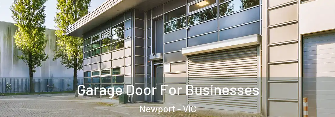 Garage Door For Businesses Newport - VIC