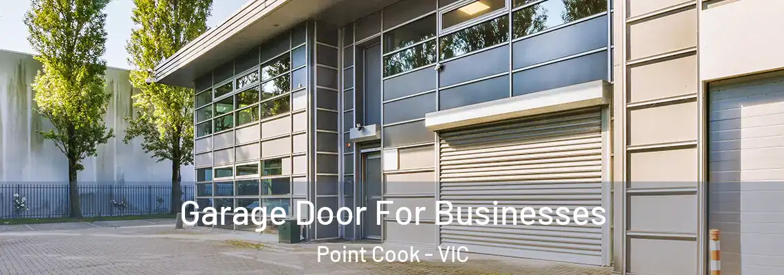 Garage Door For Businesses Point Cook - VIC