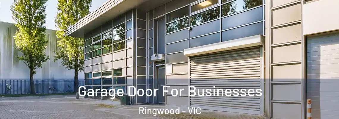 Garage Door For Businesses Ringwood - VIC