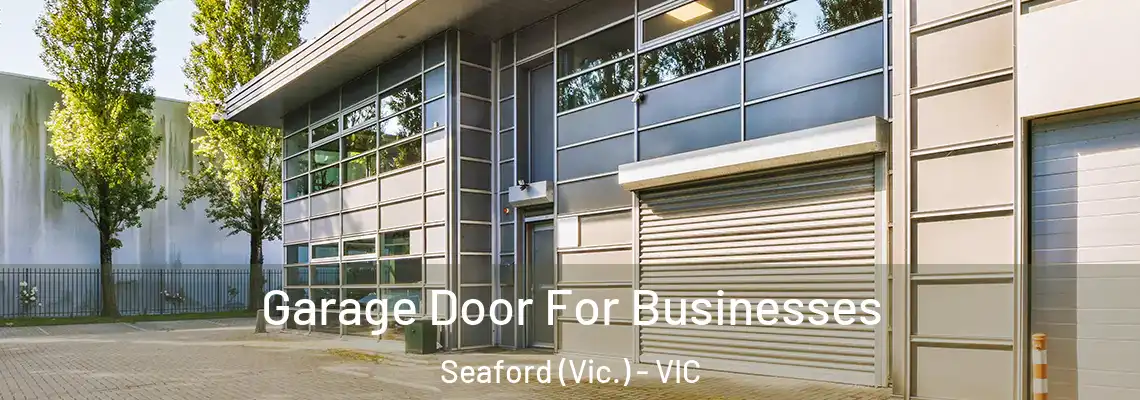 Garage Door For Businesses Seaford (Vic.) - VIC