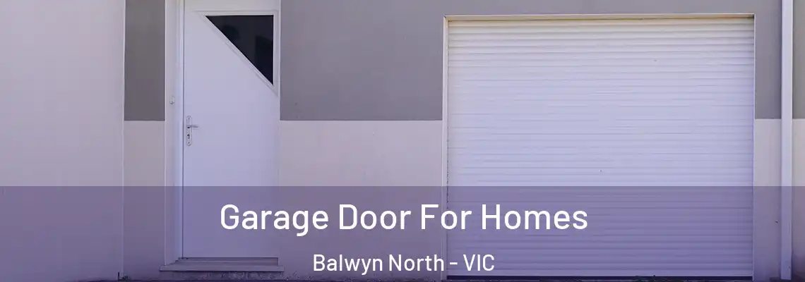 Garage Door For Homes Balwyn North - VIC