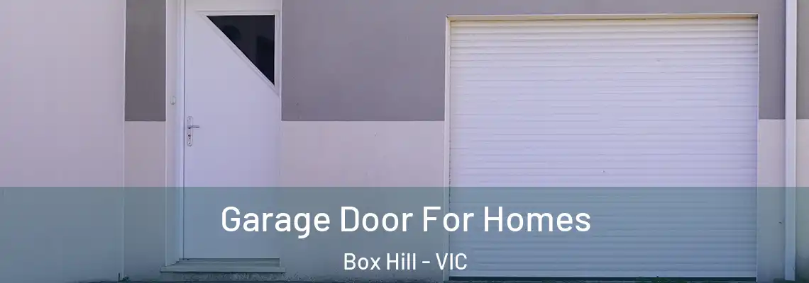  Garage Door For Homes Box Hill - VIC