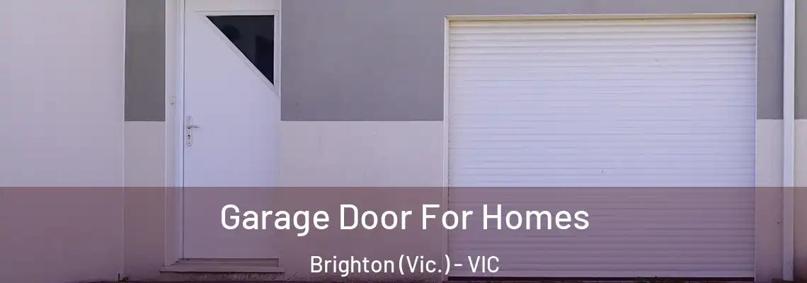  Garage Door For Homes Brighton (Vic.) - VIC