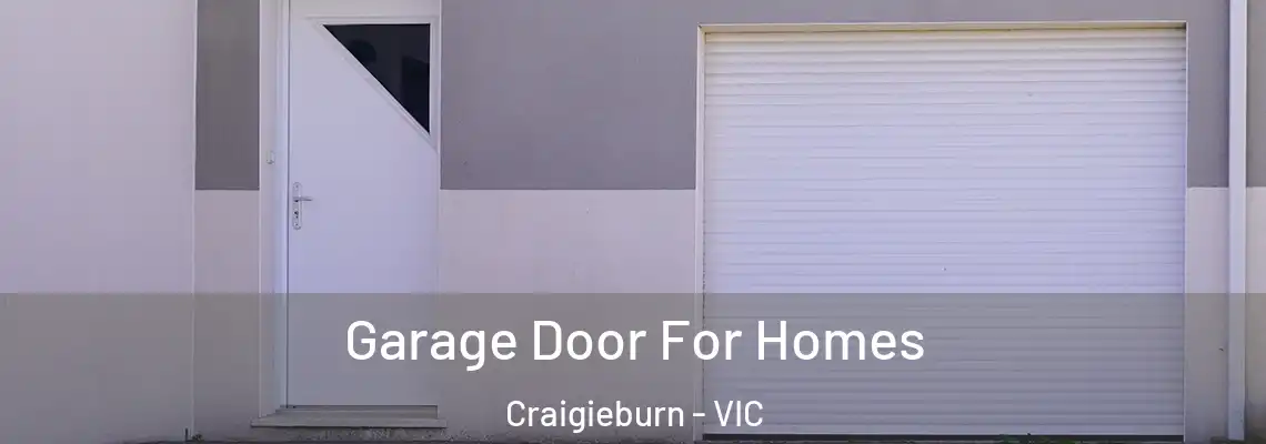 Garage Door For Homes Craigieburn - VIC