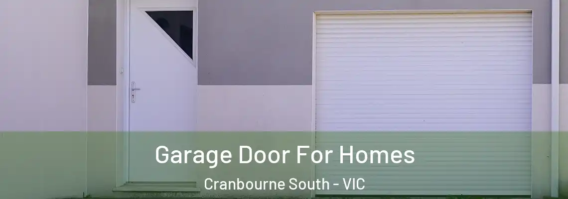 Garage Door For Homes Cranbourne South - VIC