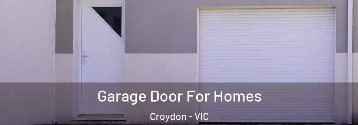 Garage Door For Homes Croydon - VIC
