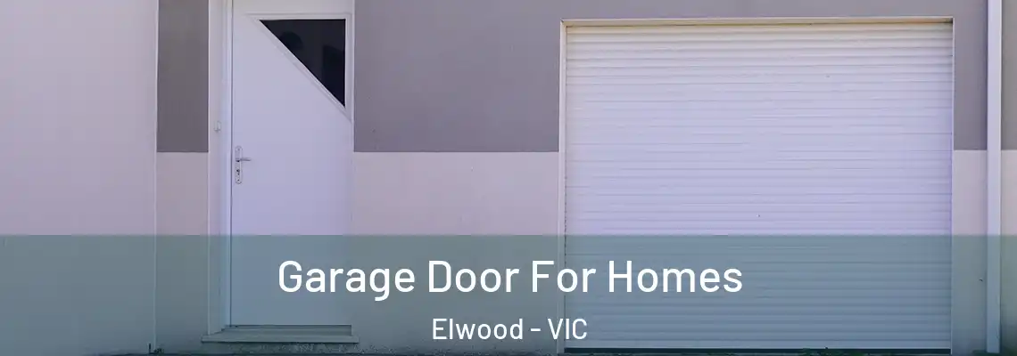 Garage Door For Homes Elwood - VIC