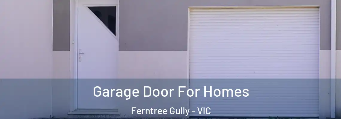 Garage Door For Homes Ferntree Gully - VIC