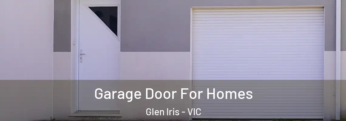 Garage Door For Homes Glen Iris - VIC