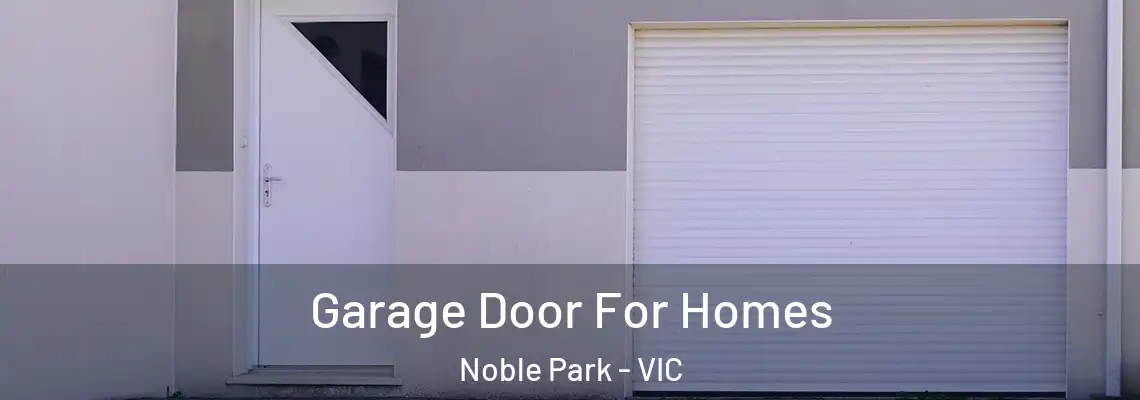 Garage Door For Homes Noble Park - VIC