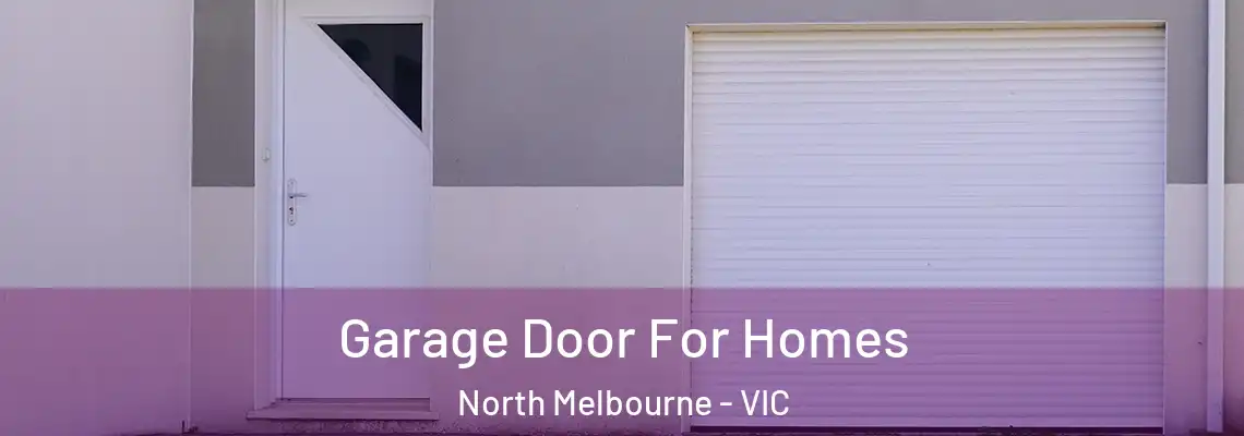 Garage Door For Homes North Melbourne - VIC