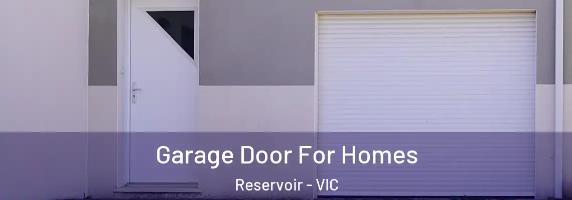 Garage Door For Homes Reservoir - VIC