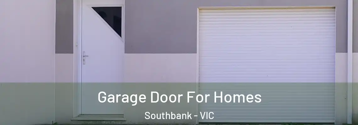 Garage Door For Homes Southbank - VIC