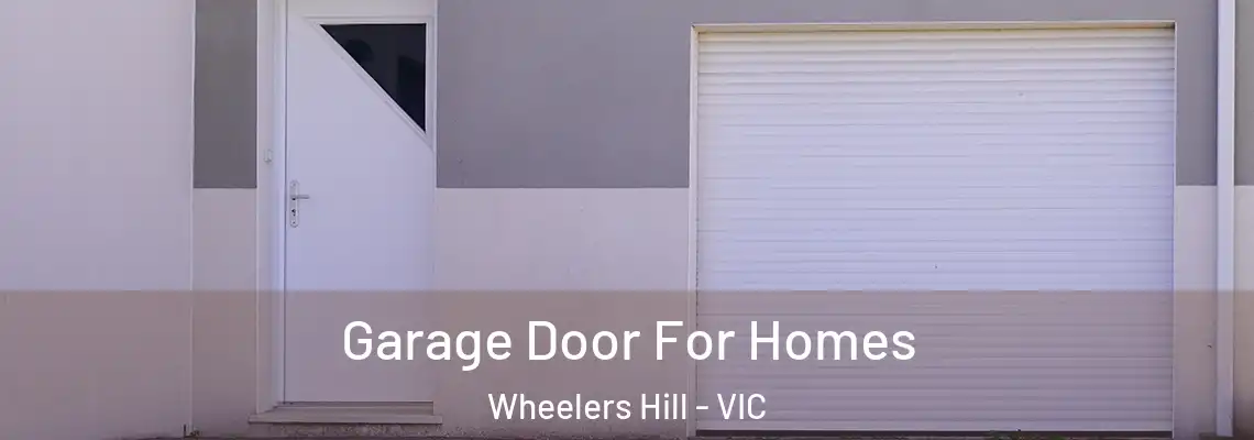 Garage Door For Homes Wheelers Hill - VIC