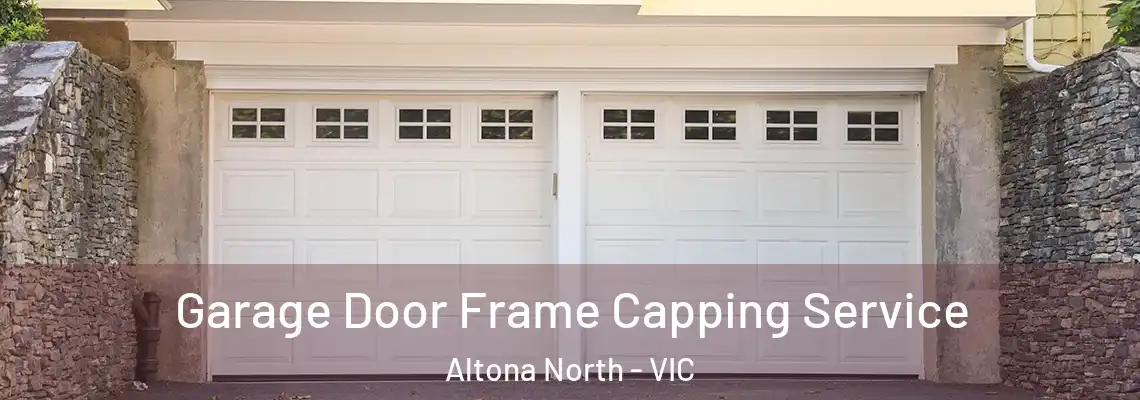 Garage Door Frame Capping Service Altona North - VIC