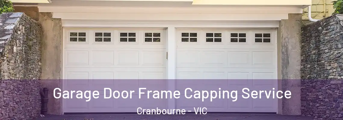 Garage Door Frame Capping Service Cranbourne - VIC