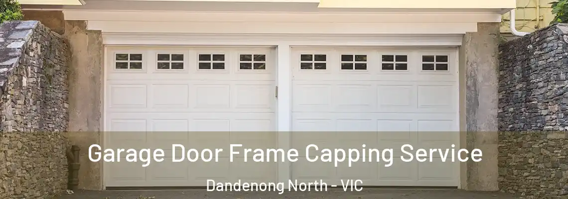  Garage Door Frame Capping Service Dandenong North - VIC