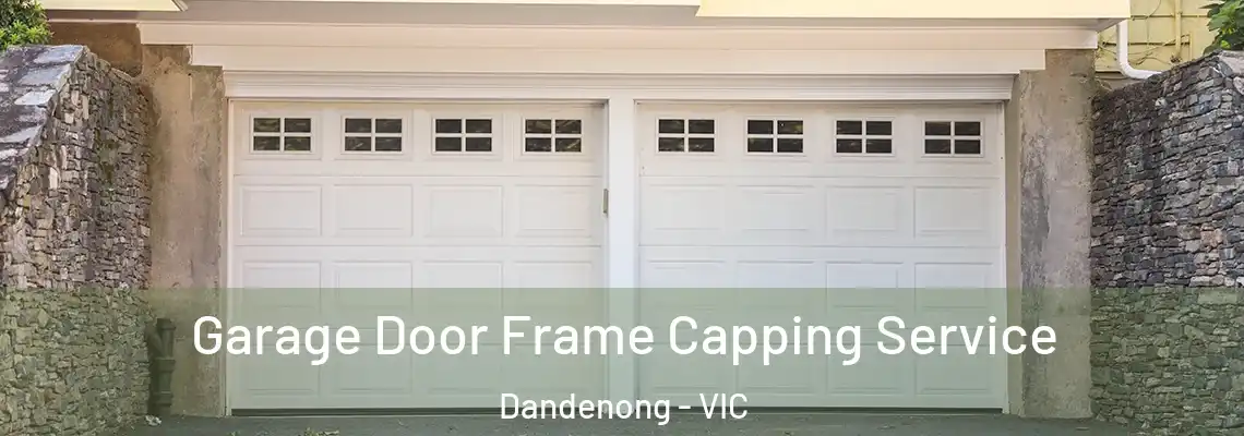Garage Door Frame Capping Service Dandenong - VIC