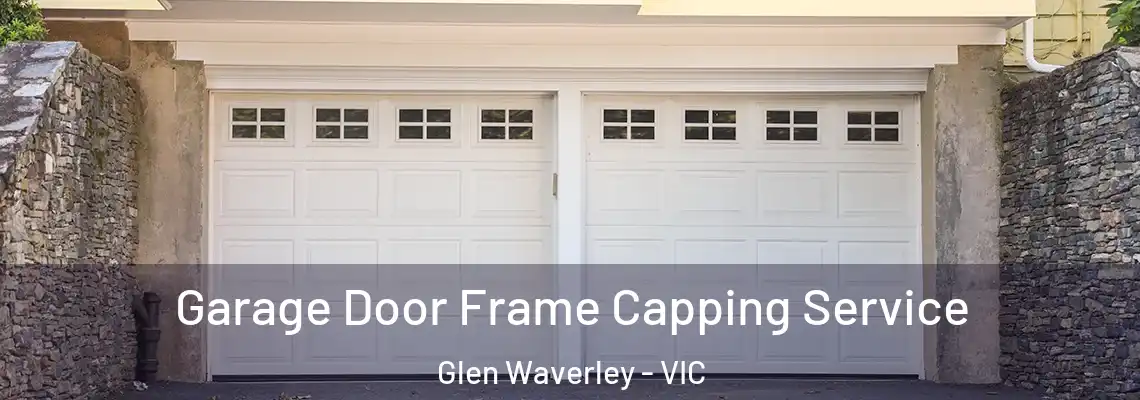 Garage Door Frame Capping Service Glen Waverley - VIC