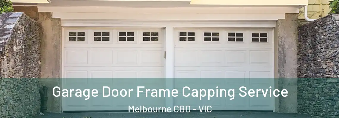  Garage Door Frame Capping Service Melbourne CBD - VIC