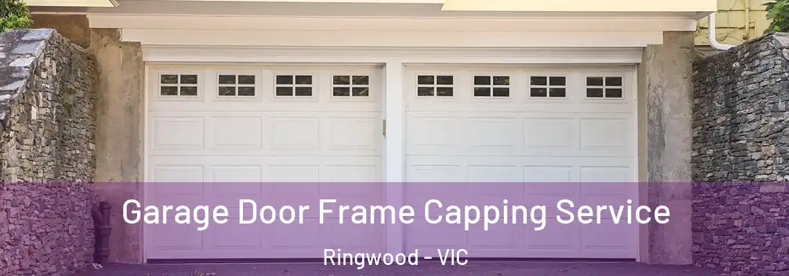 Garage Door Frame Capping Service Ringwood - VIC