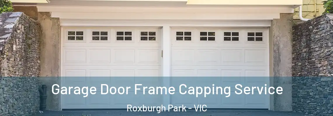 Garage Door Frame Capping Service Roxburgh Park - VIC