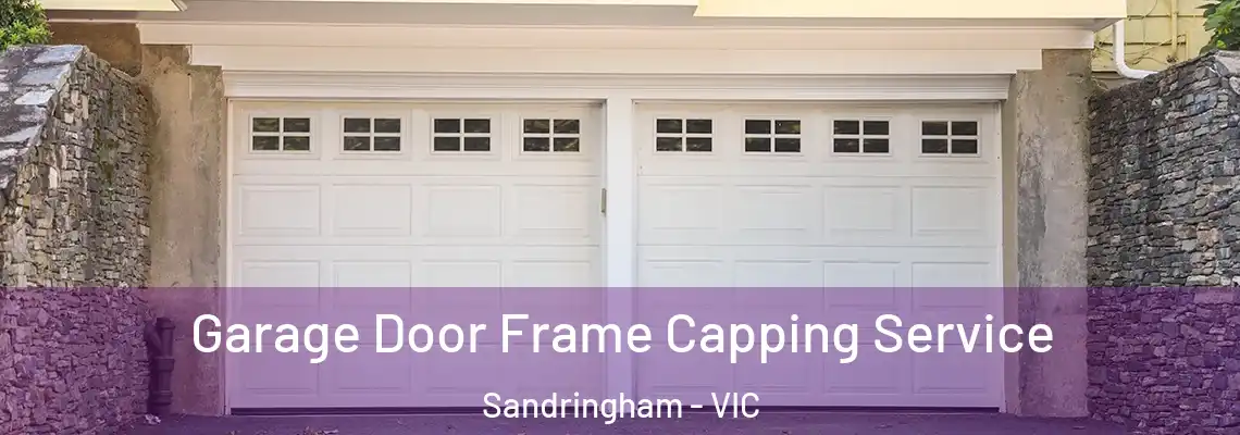 Garage Door Frame Capping Service Sandringham - VIC
