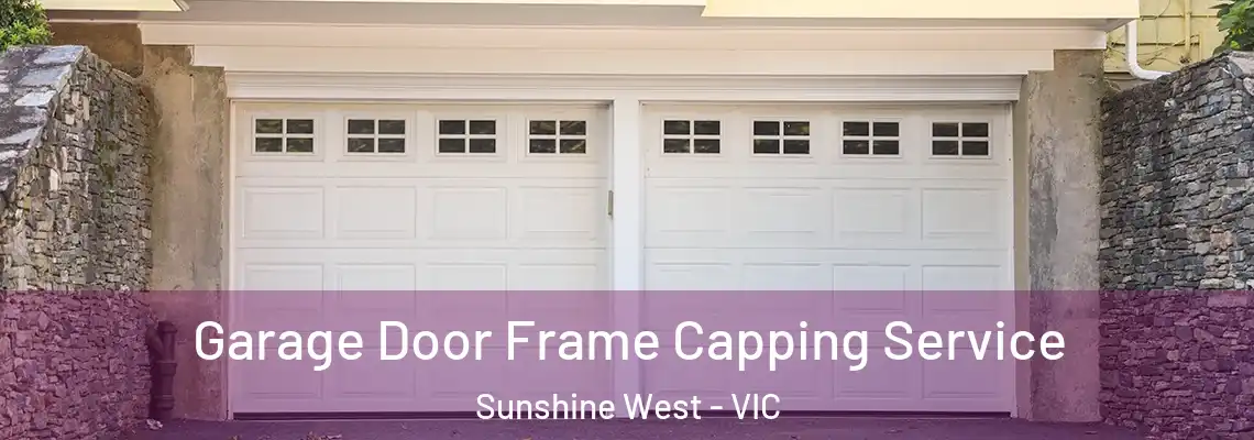 Garage Door Frame Capping Service Sunshine West - VIC