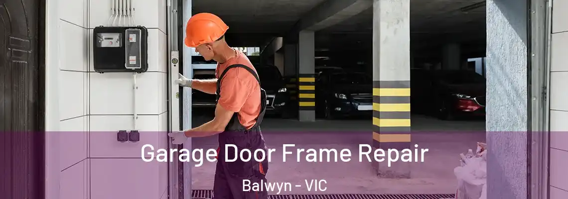 Garage Door Frame Repair Balwyn - VIC