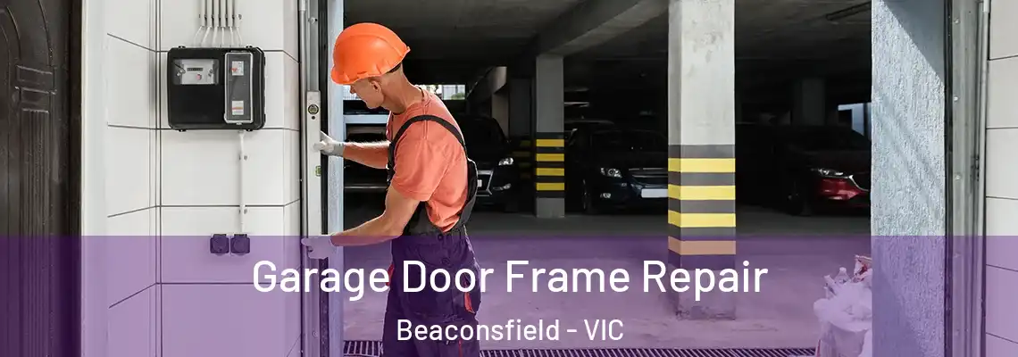 Garage Door Frame Repair Beaconsfield - VIC