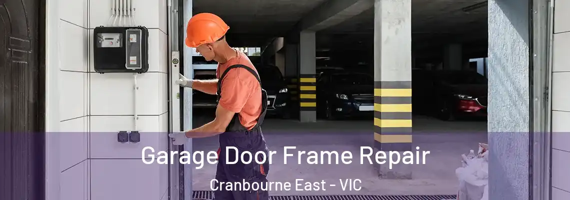 Garage Door Frame Repair Cranbourne East - VIC