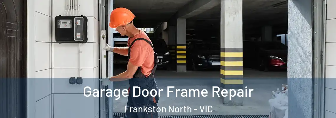 Garage Door Frame Repair Frankston North - VIC