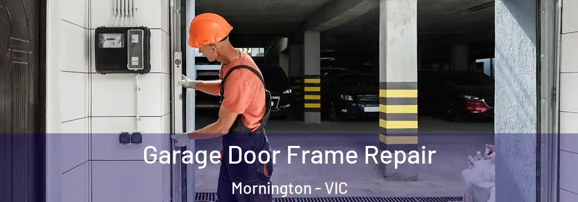 Garage Door Frame Repair Mornington - VIC