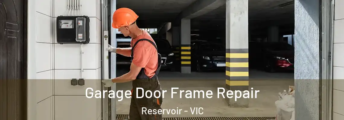Garage Door Frame Repair Reservoir - VIC