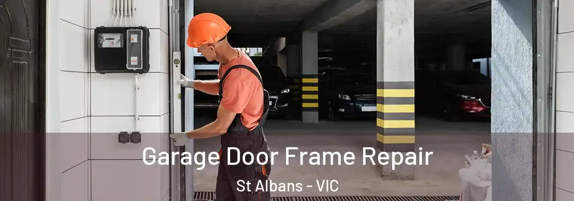 Garage Door Frame Repair St Albans - VIC
