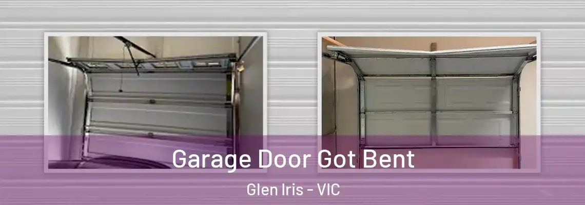 Garage Door Got Bent Glen Iris - VIC