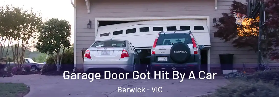 Garage Door Got Hit By A Car Berwick - VIC