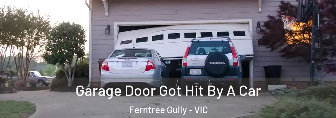 Garage Door Got Hit By A Car Ferntree Gully - VIC