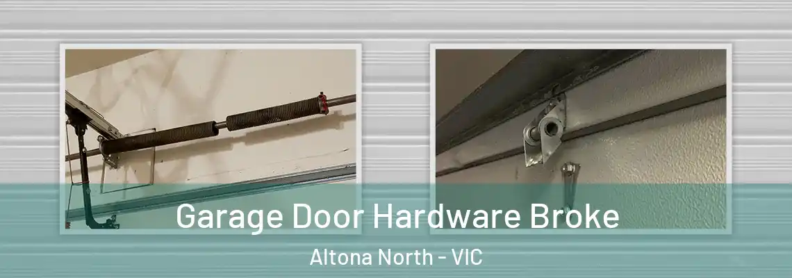 Garage Door Hardware Broke Altona North - VIC