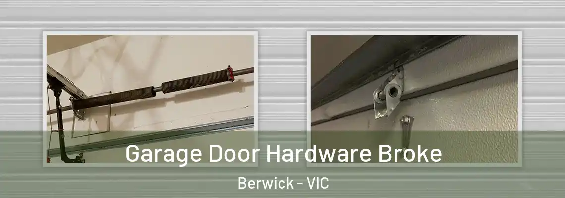  Garage Door Hardware Broke Berwick - VIC