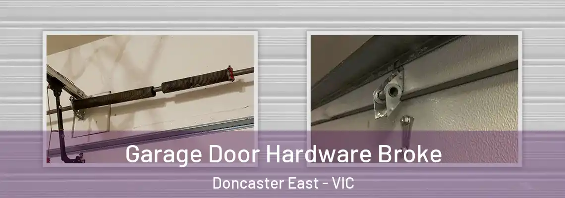 Garage Door Hardware Broke Doncaster East - VIC