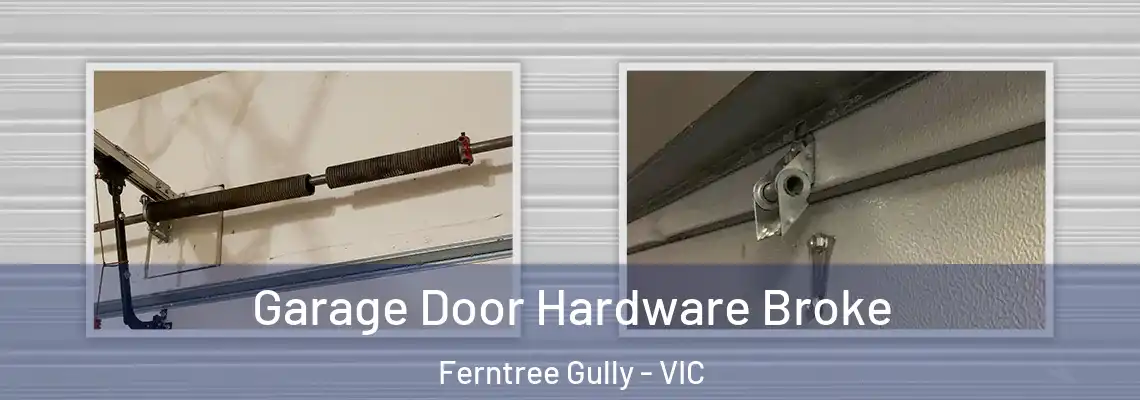 Garage Door Hardware Broke Ferntree Gully - VIC