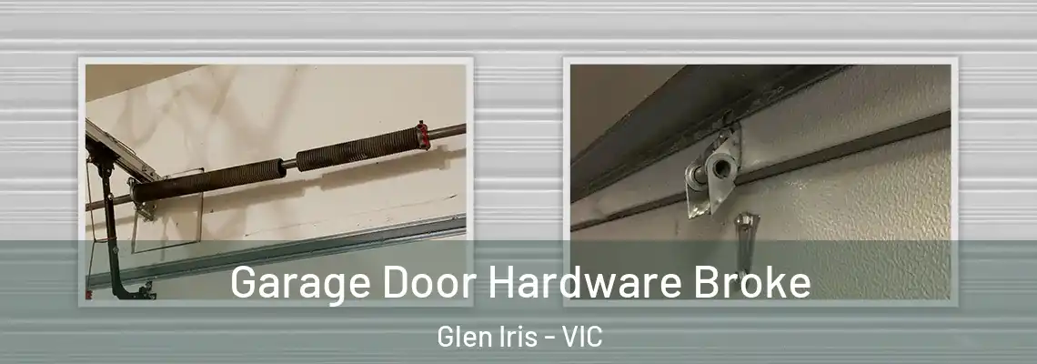 Garage Door Hardware Broke Glen Iris - VIC