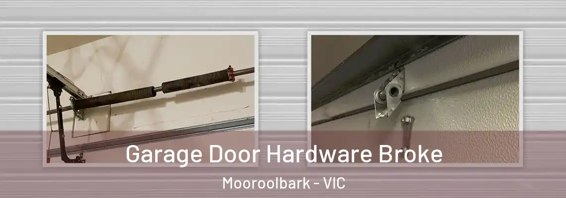 Garage Door Hardware Broke Mooroolbark - VIC