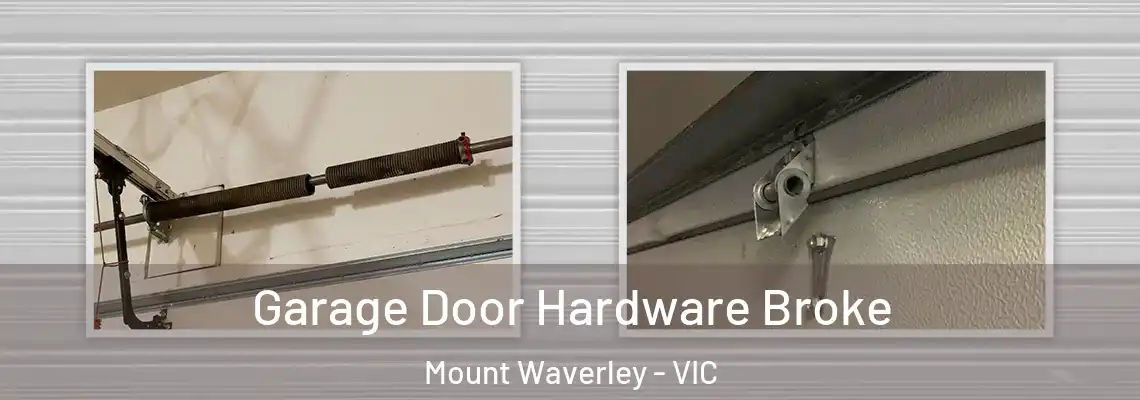 Garage Door Hardware Broke Mount Waverley - VIC