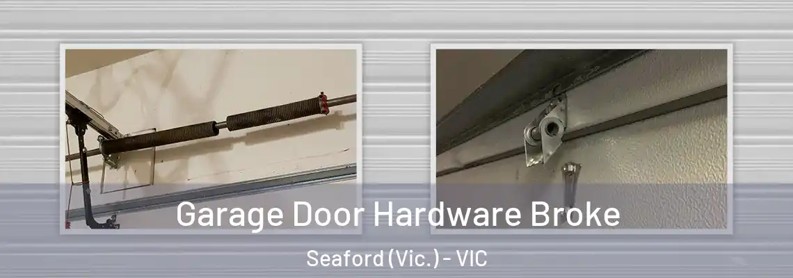 Garage Door Hardware Broke Seaford (Vic.) - VIC