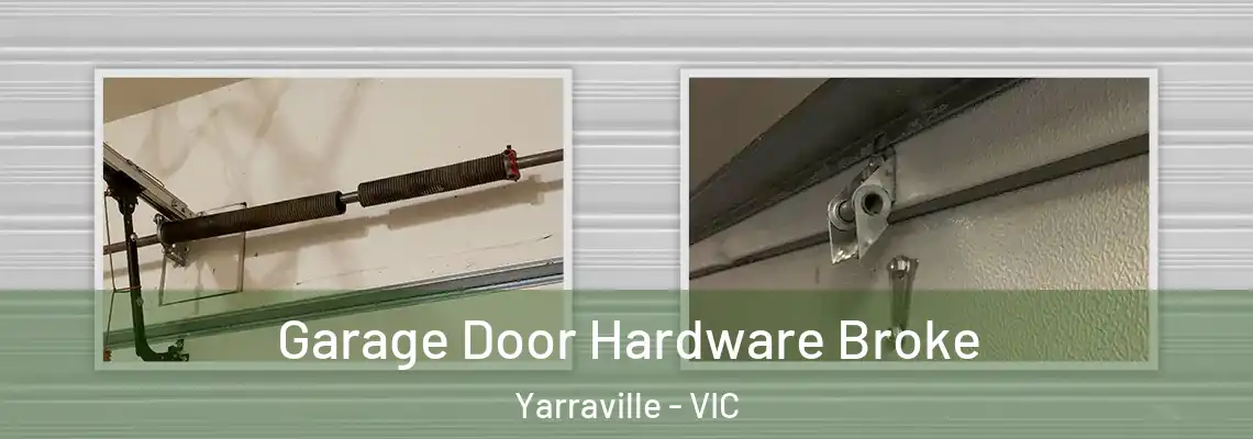 Garage Door Hardware Broke Yarraville - VIC