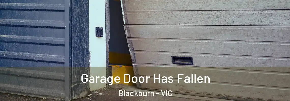 Garage Door Has Fallen Blackburn - VIC