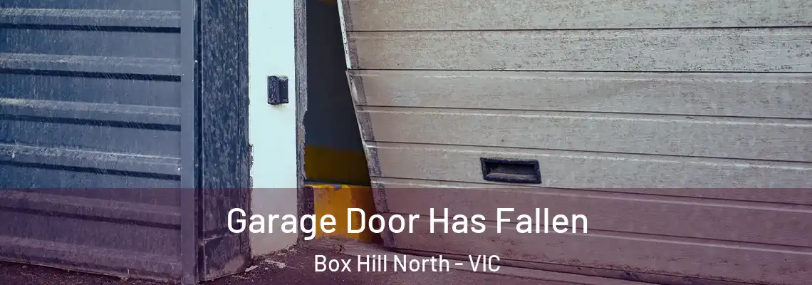 Garage Door Has Fallen Box Hill North - VIC