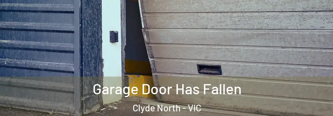 Garage Door Has Fallen Clyde North - VIC